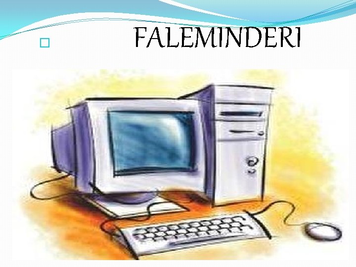 � T FALEMINDERI 