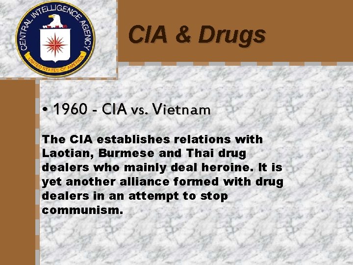 CIA & Drugs • 1960 - CIA vs. Vietnam The CIA establishes relations with