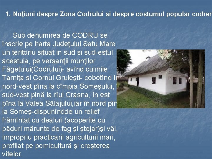 1. Noţiuni despre Zona Codrului si despre costumul popular codren Sub denumirea de CODRU