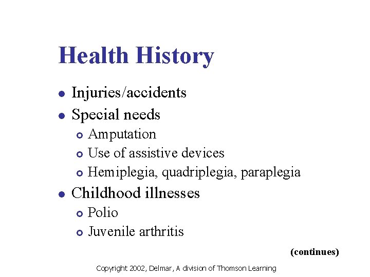 Health History l l Injuries/accidents Special needs Amputation £ Use of assistive devices £