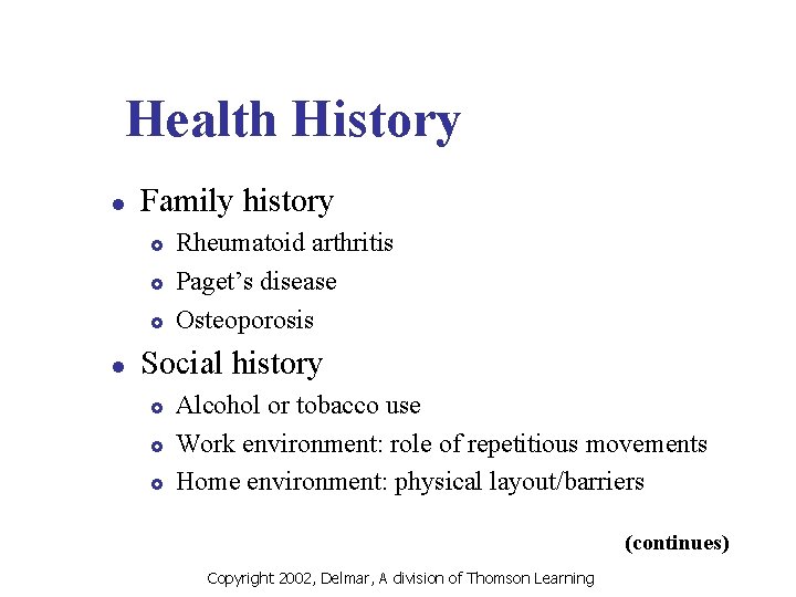 Health History l Family history £ £ £ l Rheumatoid arthritis Paget’s disease Osteoporosis