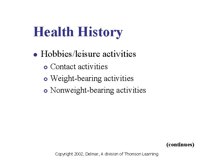 Health History l Hobbies/leisure activities Contact activities £ Weight-bearing activities £ Nonweight-bearing activities £