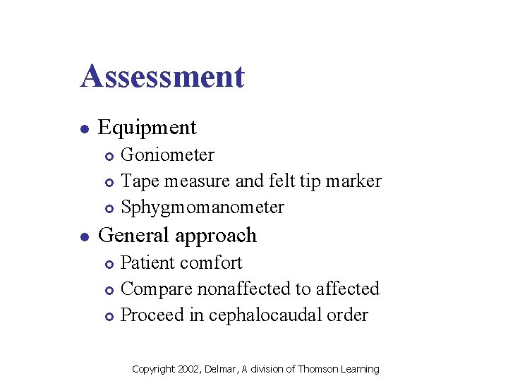 Assessment l Equipment Goniometer £ Tape measure and felt tip marker £ Sphygmomanometer £