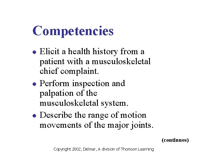 Competencies l l l Elicit a health history from a patient with a musculoskeletal