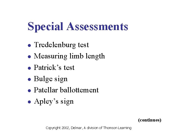 Special Assessments l l l Tredelenburg test Measuring limb length Patrick’s test Bulge sign
