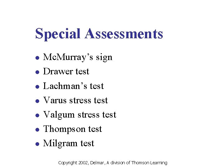 Special Assessments l l l l Mc. Murray’s sign Drawer test Lachman’s test Varus