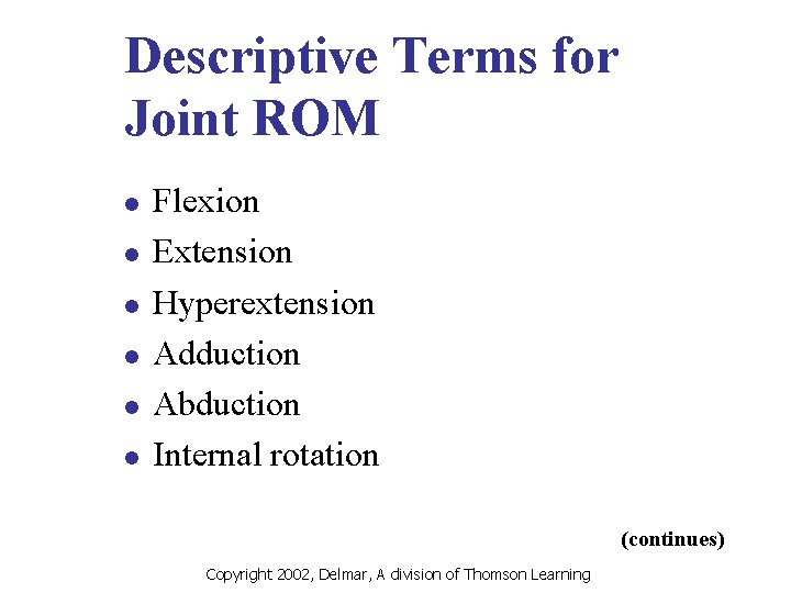 Descriptive Terms for Joint ROM l l l Flexion Extension Hyperextension Adduction Abduction Internal