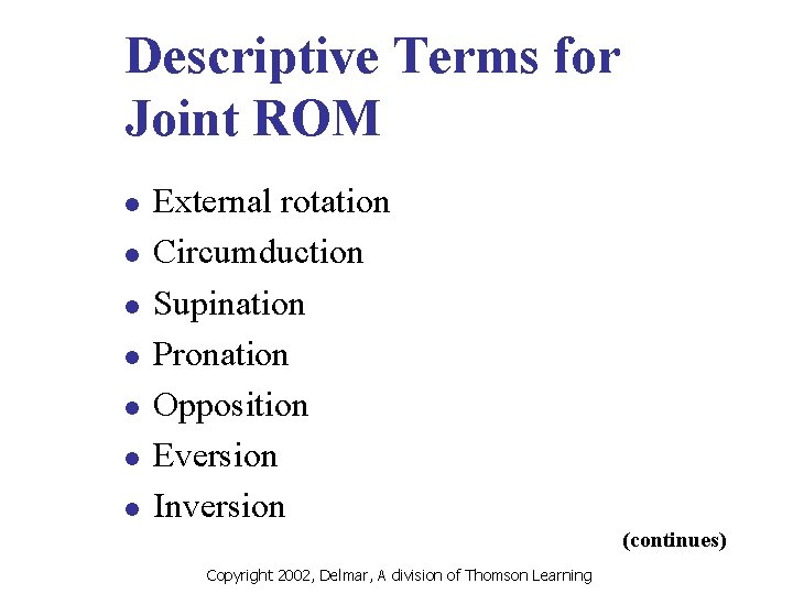 Descriptive Terms for Joint ROM l l l l External rotation Circumduction Supination Pronation