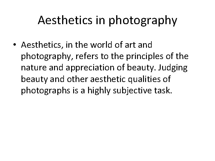 Aesthetics in photography • Aesthetics, in the world of art and photography, refers to