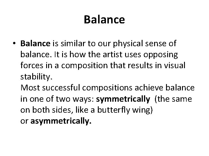 Balance • Balance is similar to our physical sense of balance. It is how