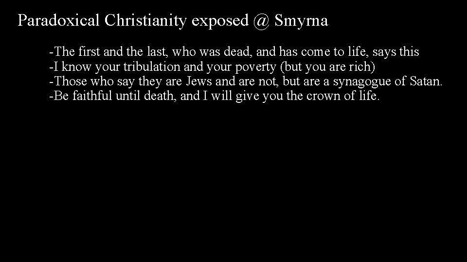 Paradoxical Christianity exposed @ Smyrna -The first and the last, who was dead, and