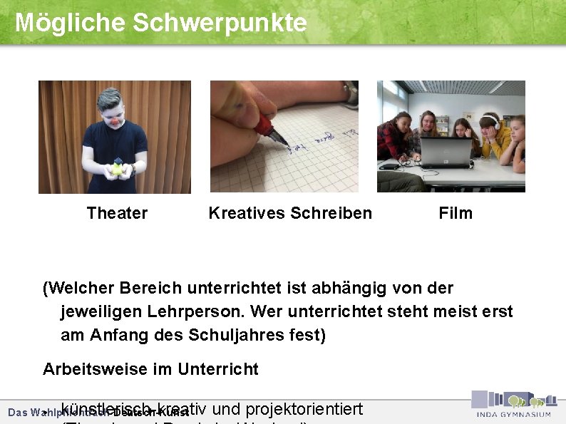 Mögliche Schwerpunkte Theater Kreatives Schreiben Film (Welcher Bereich unterrichtet ist abhängig von der jeweiligen