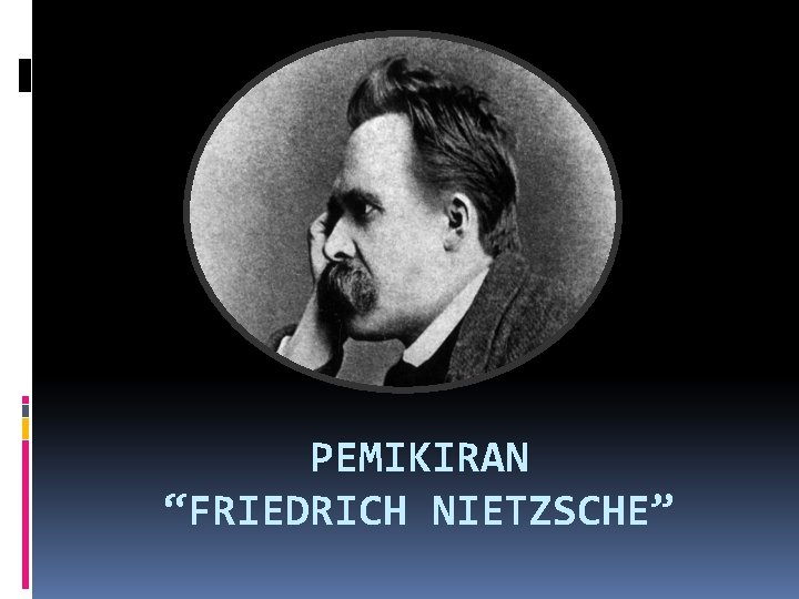 PEMIKIRAN “FRIEDRICH NIETZSCHE” 