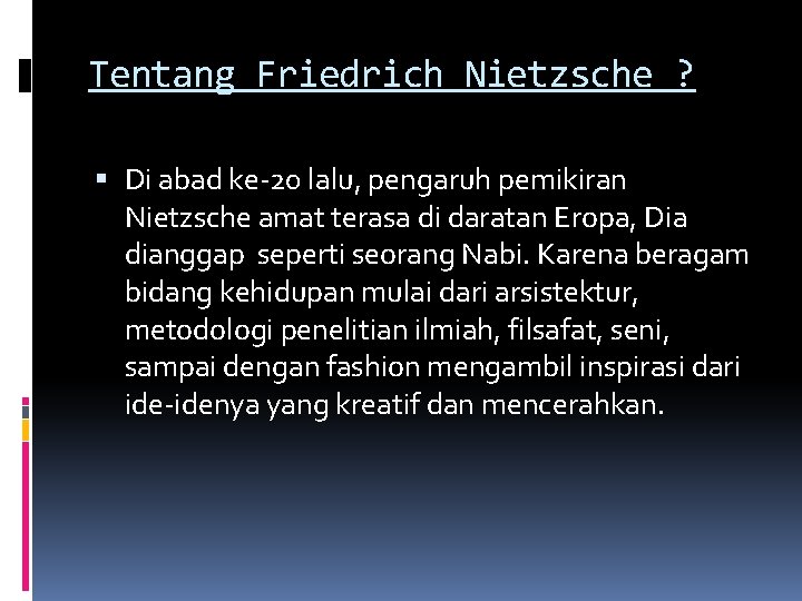 Tentang Friedrich Nietzsche ? Di abad ke-20 lalu, pengaruh pemikiran Nietzsche amat terasa di