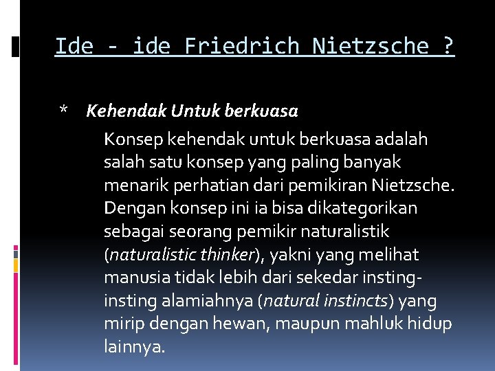 Ide - ide Friedrich Nietzsche ? * Kehendak Untuk berkuasa Konsep kehendak untuk berkuasa