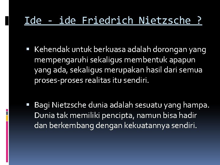 Ide - ide Friedrich Nietzsche ? Kehendak untuk berkuasa adalah dorongan yang mempengaruhi sekaligus