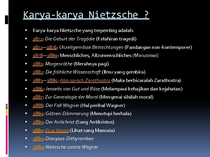 Karya-karya Nietzsche ? Karya-karya Nietszche yang terpenting adalah: 1872: Die Geburt der Tragödie (Kelahiran