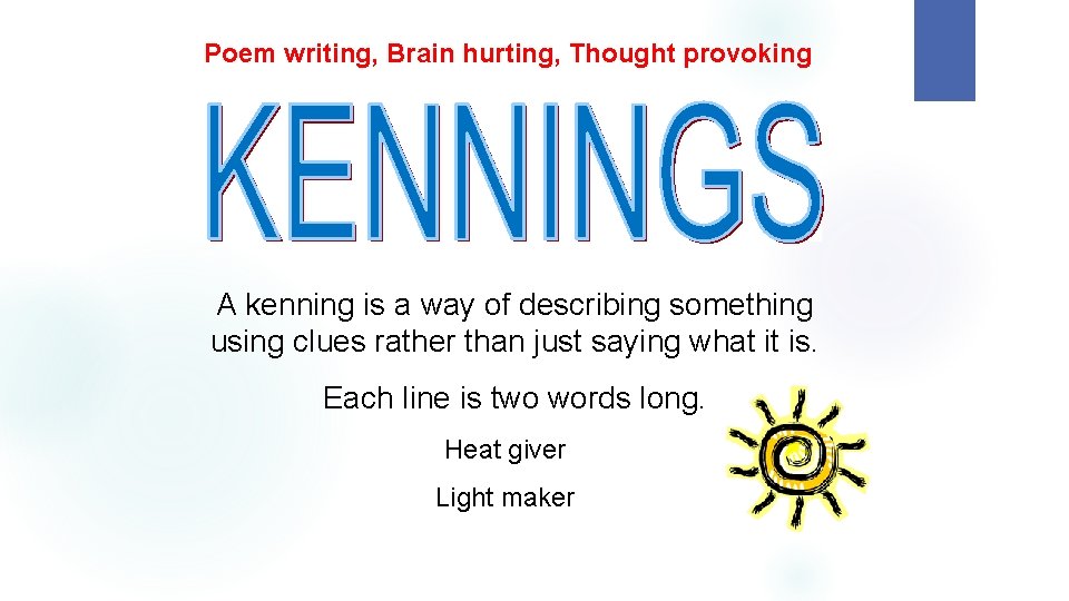 Poem writing, Brain hurting, Thought provoking A kenning is a way of describing something