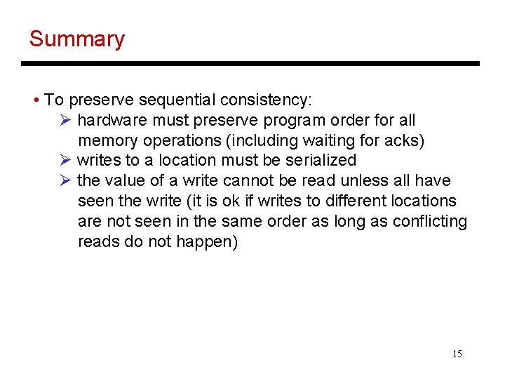 Summary • To preserve sequential consistency: Ø hardware must preserve program order for all