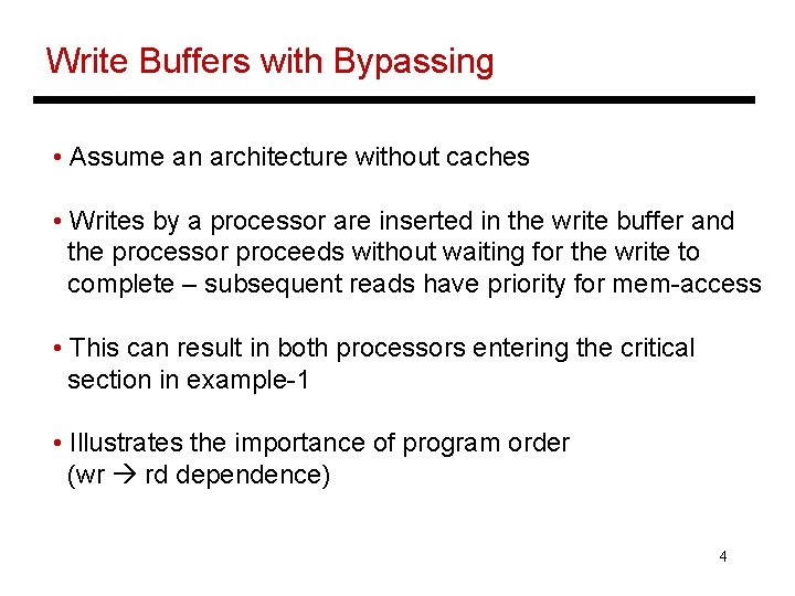 Write Buffers with Bypassing • Assume an architecture without caches • Writes by a