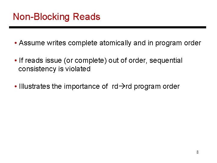 Non-Blocking Reads • Assume writes complete atomically and in program order • If reads