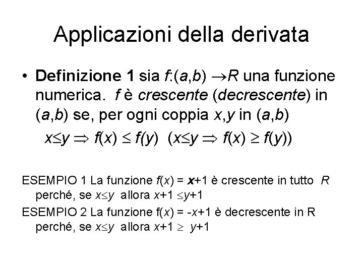 Applicazioni della derivata • Definizione 1 sia f: (a, b) R una funzione numerica.