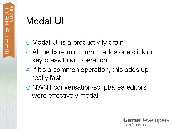 Modal UI is a productivity drain. > At the bare minimum, it adds one Modal UI is a productivity drain. > At the bare minimum, it adds one
