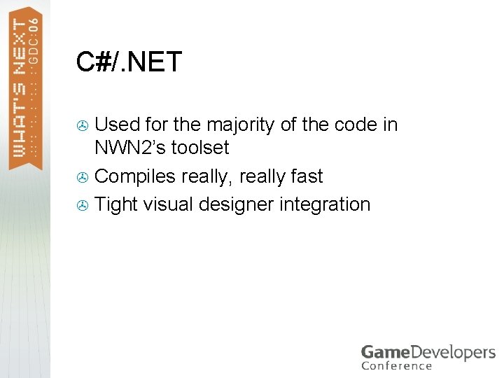C#/. NET Used for the majority of the code in NWN 2’s toolset > C#/. NET Used for the majority of the code in NWN 2’s toolset >