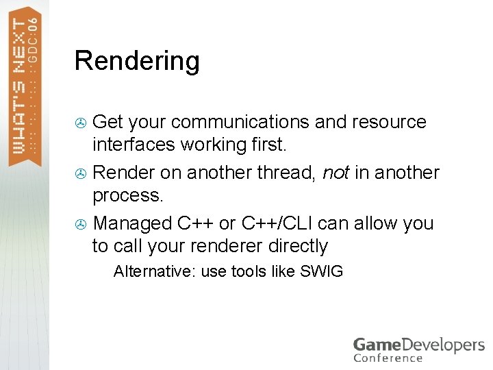 Rendering Get your communications and resource interfaces working first. > Render on another thread, Rendering Get your communications and resource interfaces working first. > Render on another thread,