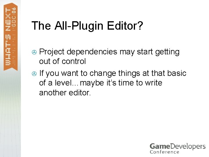 The All-Plugin Editor? Project dependencies may start getting out of control > If you The All-Plugin Editor? Project dependencies may start getting out of control > If you