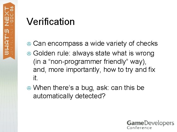Verification Can encompass a wide variety of checks > Golden rule: always state what Verification Can encompass a wide variety of checks > Golden rule: always state what