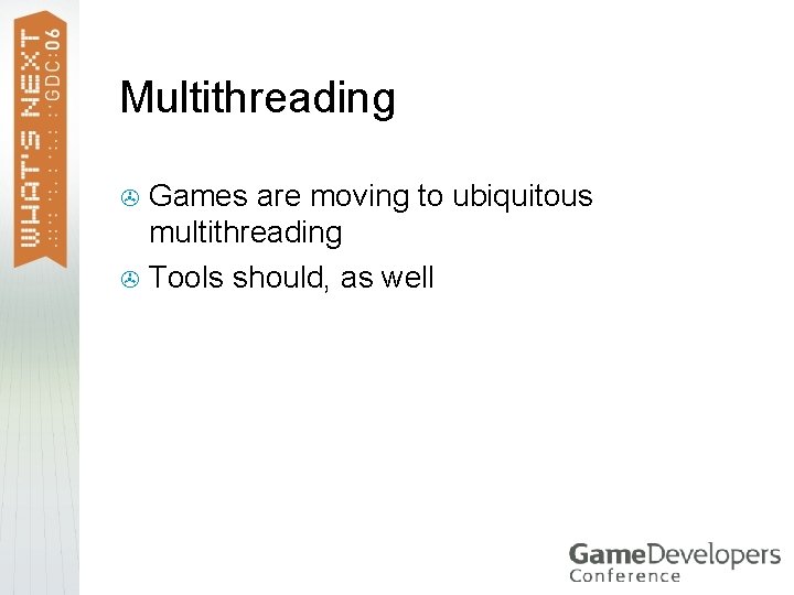 Multithreading Games are moving to ubiquitous multithreading > Tools should, as well > Multithreading Games are moving to ubiquitous multithreading > Tools should, as well >