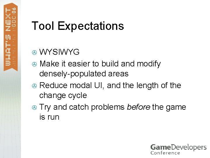 Tool Expectations WYSIWYG > Make it easier to build and modify densely-populated areas > Tool Expectations WYSIWYG > Make it easier to build and modify densely-populated areas >