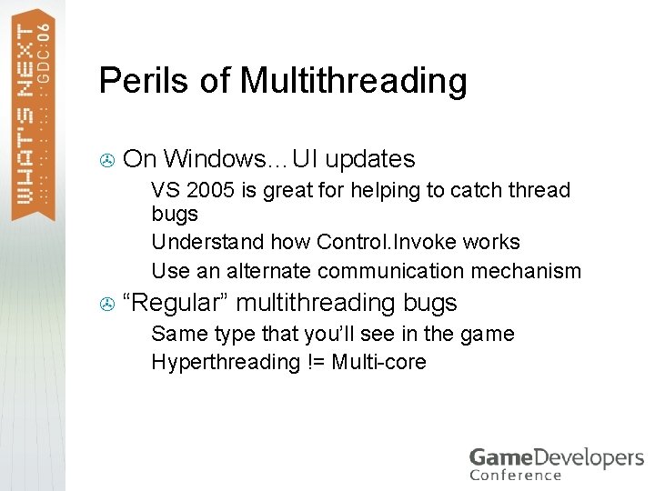 Perils of Multithreading > On Windows…UI updates VS 2005 is great for helping to Perils of Multithreading > On Windows…UI updates VS 2005 is great for helping to