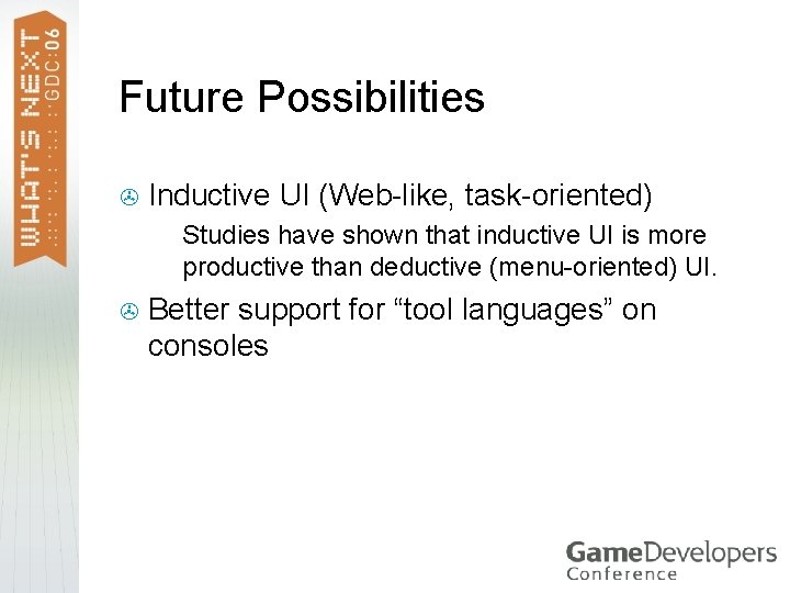 Future Possibilities > Inductive UI (Web-like, task-oriented) > > Studies have shown that inductive Future Possibilities > Inductive UI (Web-like, task-oriented) > > Studies have shown that inductive