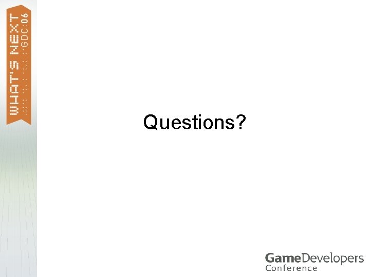 Questions? Questions?