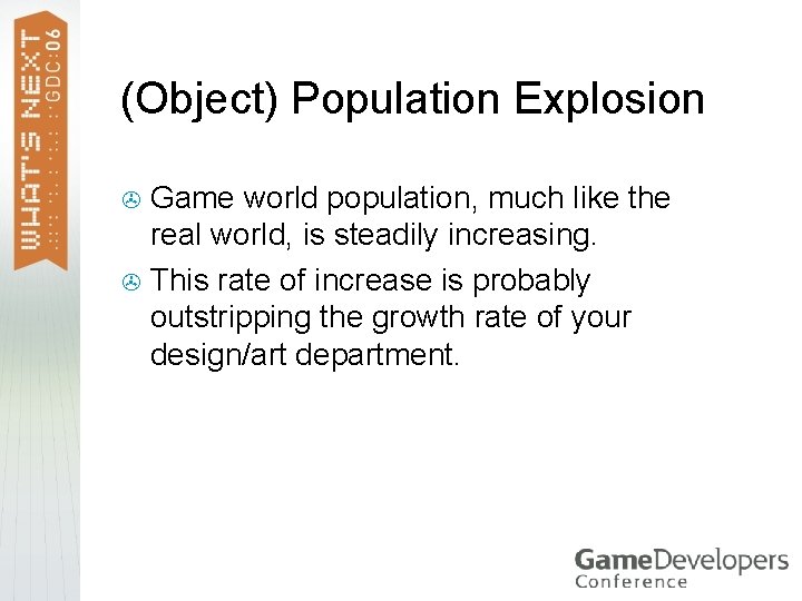 (Object) Population Explosion Game world population, much like the real world, is steadily increasing. (Object) Population Explosion Game world population, much like the real world, is steadily increasing.