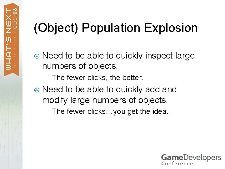 (Object) Population Explosion > Need to be able to quickly inspect large numbers of (Object) Population Explosion > Need to be able to quickly inspect large numbers of