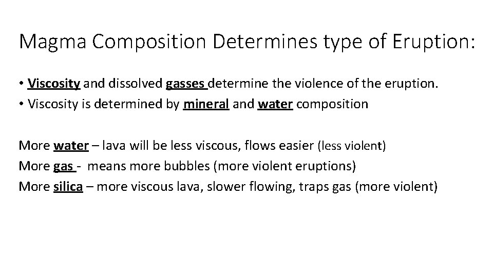 Magma Composition Determines type of Eruption: • Viscosity and dissolved gasses determine the violence