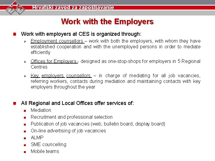 Hrvatski zavod za zapošljavanje Work with the Employers Work with employers at CES is