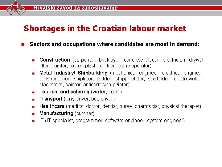 Hrvatski zavod za zapošljavanje Shortages in the Croatian labour market Sectors and occupations where