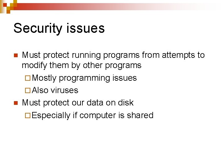 Security issues n n Must protect running programs from attempts to modify them by Security issues n n Must protect running programs from attempts to modify them by