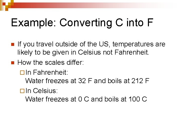 Example: Converting C into F n n If you travel outside of the US, Example: Converting C into F n n If you travel outside of the US,