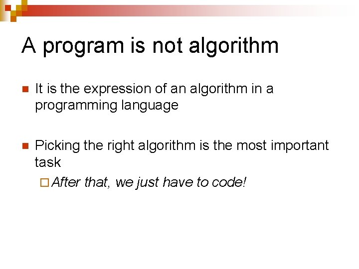 A program is not algorithm n It is the expression of an algorithm in A program is not algorithm n It is the expression of an algorithm in