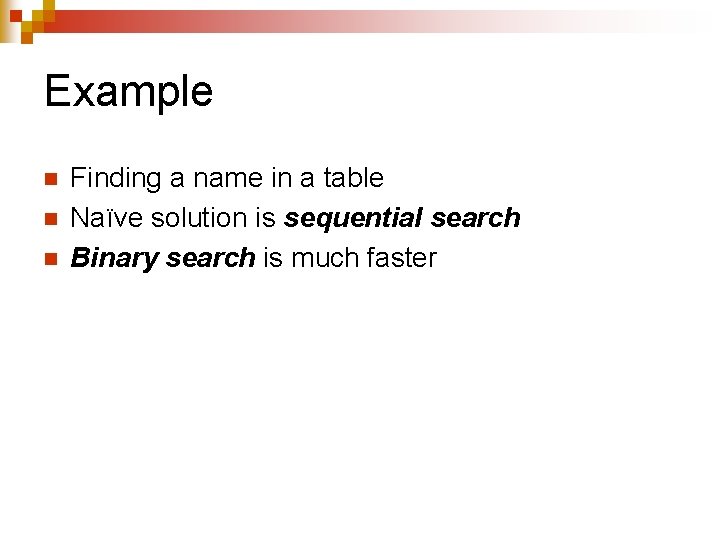 Example n n n Finding a name in a table Naïve solution is sequential Example n n n Finding a name in a table Naïve solution is sequential