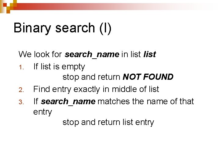 Binary search (I) We look for search_name in list 1. If list is empty Binary search (I) We look for search_name in list 1. If list is empty