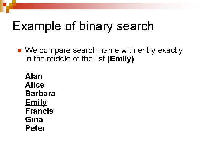 Example of binary search n We compare search name with entry exactly in the Example of binary search n We compare search name with entry exactly in the