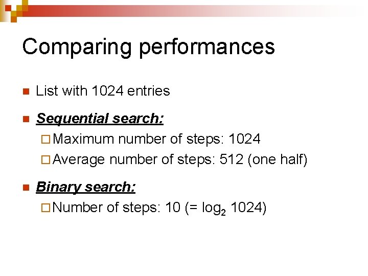 Comparing performances n List with 1024 entries n Sequential search: ¨ Maximum number of Comparing performances n List with 1024 entries n Sequential search: ¨ Maximum number of