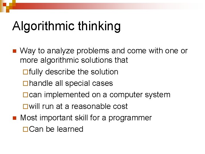 Algorithmic thinking n n Way to analyze problems and come with one or more Algorithmic thinking n n Way to analyze problems and come with one or more