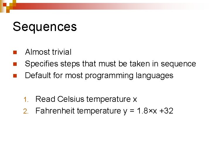 Sequences n n n Almost trivial Specifies steps that must be taken in sequence Sequences n n n Almost trivial Specifies steps that must be taken in sequence
